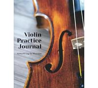 Violin Practice Journal: 12 Month Log for Musicians (Music Practice Journals)
