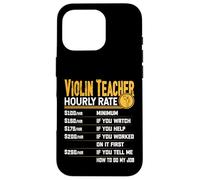 Violin Teacher Hourly Rate - Funny Violinist Music Teacher Case for iPhone 16 Pro