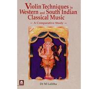 Violin Techniques in Western and South Indian Classical Music: A Comparative Study