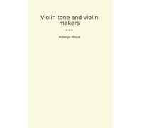 Violin tone and violin makers (Classic Books)