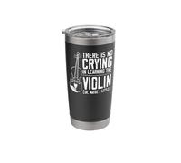 Violin Violinist There is No Crying in Learning The Violin Stainless Steel Insulated Tumbler