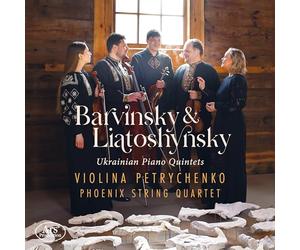 Violina Petrychenko; Phoenix String Quartet - Vasyl Barvinsky; Borys Liatoshynsky: Ukrainian Piano Quintets