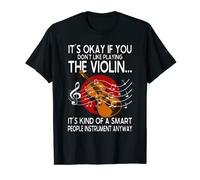 Violinist It's Okay If You Don't Like Playing The Violin T-Shirt