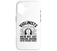 Violinists We're Not Just Fiddling Around We're Making Magic Case for iPhone 16
