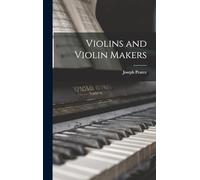 Violins and Violin Makers
