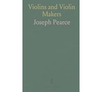 Violins and Violin Makers: Biographical Dictionary of the Great Italian Artistes and Imitators, With Essays on the Violin