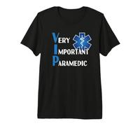 VIP Paramedic Medic, EMS, EMT Gift for Paramedic Premium T-Shirt
