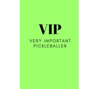 VIP Very Important Pickleballer: A Pickleball Notebook
