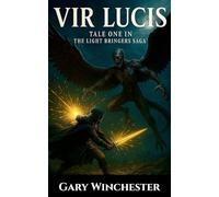Vir Lucis: Tale One in the Light Bringers Saga