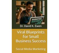 Viral Blueprints for Small Business Success: Social Media Marketing