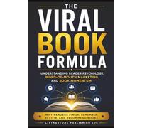 Viral Book Formula by Livingstone Publishing EDU: Understanding Reader Psychology, Word-of-Mouth Marketing, and Book Momentum