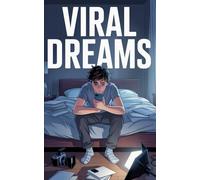 Viral Dreams: The Rise, Fall, and Rebirth of a Teenage Influencer