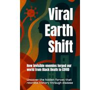 Viral Earth Shift: How invisible enemies forged our world from Black Death to COVID