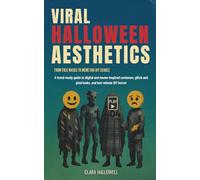 Viral Halloween Aesthetics - From Folk Masks to Meme Era DIY Scares: A trend-ready guide to digital and meme-inspired costumes, glitch and pixel looks, and last-minute DIY horror