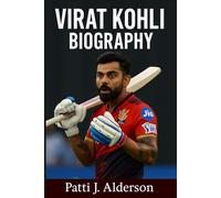 Virat Kohli Biography: From Setbacks to Stardom - The Rise of Virat Kohli (Behind the Legacy of True American Stories)