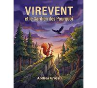 VIREVENT et le Gardien des Pourquoi: Une aventure illustrée sur la curiosité, le courage et le pouvoir des questions
