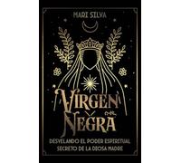 Virgen Negra: Desvelando el poder espiritual secreto de la Diosa Madre