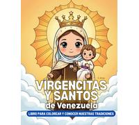 Vírgencitas y Santos de Venezuela: Libro para colorear y conocer nuestras tradiciones
