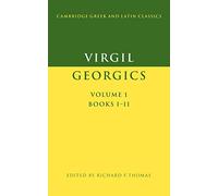 Virgil: Georgics v1 Books 1 & 2: The Georgics, Books I and II (Cambridge Greek and Latin Classics)