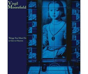 Virgil Moorefield - Virgil Moorefield: Things You Must Do to Get to Heaven *