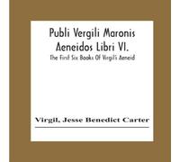 Virgil Publi Vergili Maronis Aeneidos Libri Vi.: The First Six Books Of Virgil Multicolor