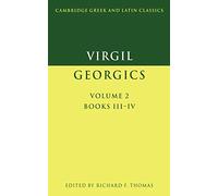 Virgil: The Georgics v2 Books 3 & 4: Georgics: Volume 2, Books III-IV: 002 (Cambridge Greek and Latin Classics)