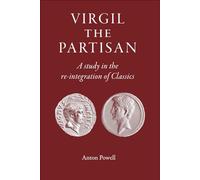 Virgil the Partisan: A Study in the Re-integration of Classics (The Roman World)
