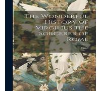 Virgil The Wonderful History of ius the Sorcerer of Rome Book Virgil Multicolor