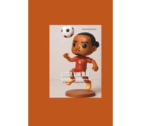 VIRGIL VAN DIJK: The Wall: The Virgil van Dijk Story (LEGENDS IN MOTION)