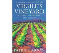 Virgile's Vineyard: A Year in the Languedoc Wine Country by Moon, Patrick (2013) Paperback