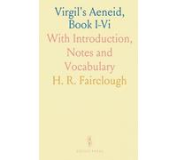 Virgil's Aeneid, Book I-Vi: With Introduction, Notes and Vocabulary