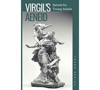 Virgil's Aeneid Retold for Young Adults (Classics Retold for Young Adults)