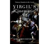 Virgil's Cinematic Art: Vision as Narrative in the Aeneid
