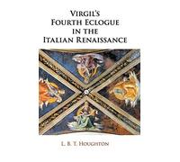 Virgil's Fourth Eclogue in the Italian Renaissance