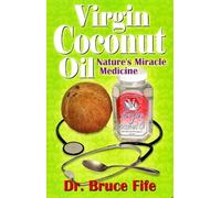 Virgin Coconut Oil: Nature's Miracle Medicine (Perfect Paperback)