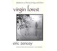 Virgin Forest: Meditations on History, Ecology, and Culture