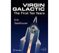 Virgin Galactic: The First Ten Years (Springer Praxis Books)