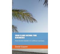 VIRGIN ISLANDS NATIONAL PARK REMEMBERED: From Ancient Islanders to Caribbean Sanctuary