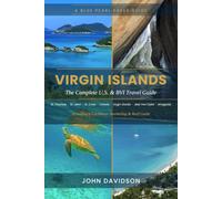 VIRGIN ISLANDS: The Complete U.S. & BVI Travel Guide - Including a Caribbean Snorkeling & Reef Guide