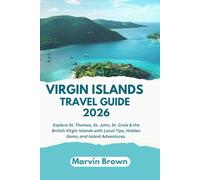 Virgin Islands Travel Guide 2026: Explore St. Thomas, St. John, St. Croix & the British Virgin Islands with Local Tips, Hidden Gems, and Island Adventures.