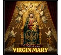Virgin Mary Calendar 2026: Holy Mother Feast Days, Sacred Imagery & Monthly Reflections Inspired by the Virgin