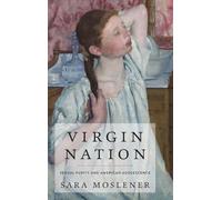 Virgin Nation: Sexual Purity and American Adolescence