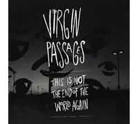 Virgin Passages - The Is Not End Of The World Ag