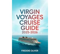 Virgin Voyages Cruise Guide 2025-2026: Your Port-by-Port Planner & Cruise Companion.