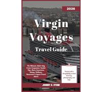 Virgin Voyages Travel Guide 2026: The Ultimate Adult-Only Cruise Companion: Insider Tips, Shore Excursions, Dining, Wellness, Itineraries & Expert Travel Advice