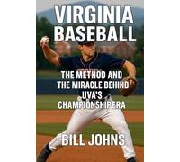 Virginia Baseball: The Method and the Miracle Behind UVA’s Championship Era (The Diamond Republic: College Baseball and the American Imagination)