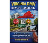 Virginia DMV Driver’s Handbook: The Complete, Up-to-Date Guide to Virginia Driving Laws, Road Signs, License Tests, and Safe Driving (DMV for both ... drivers both experienced and inexperienced.)
