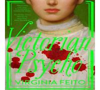 Virginia Feito VICTORIAN PSYCHO PB Paperback Book Virginia Feito Multicolor