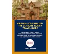 VIRGINIA FOR FAMILIES: THE ULTIMATE FAMILY TRAVEL GUIDE: THE ULTIMATE FAMILY TRAVEL COMPANION FOR EXPLORING VIRGINIA’S HISTORIC SITES, OUTDOOR ... Journeys: Family Travel State by State)