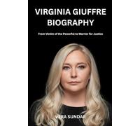 Virginia Giuffre Biography: From Victim of the Powerful to Warrior for Justice